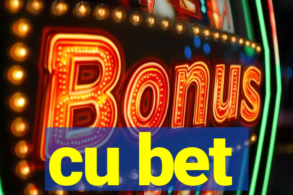 cu bet